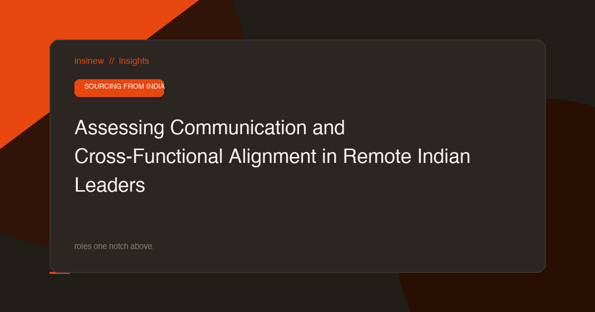 Assessing Communication and Cross-Functional Alignment in Remote Indian Leaders