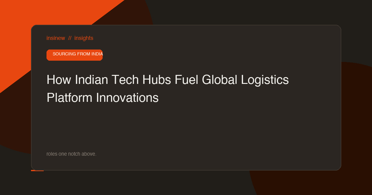 How Indian Tech Hubs Fuel Global Logistics Platform Innovations