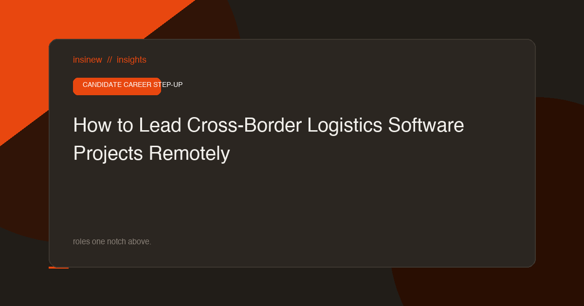 How to Lead Cross-Border Logistics Software Projects Remotely