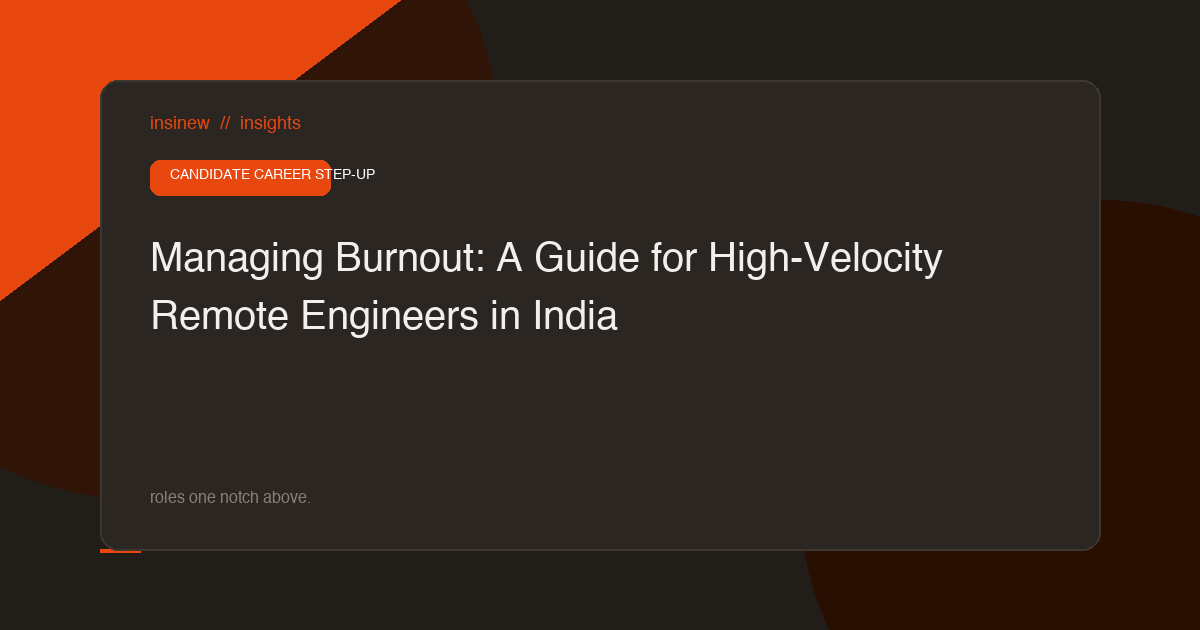 Managing Burnout: A Guide for High-Velocity Remote Engineers in India