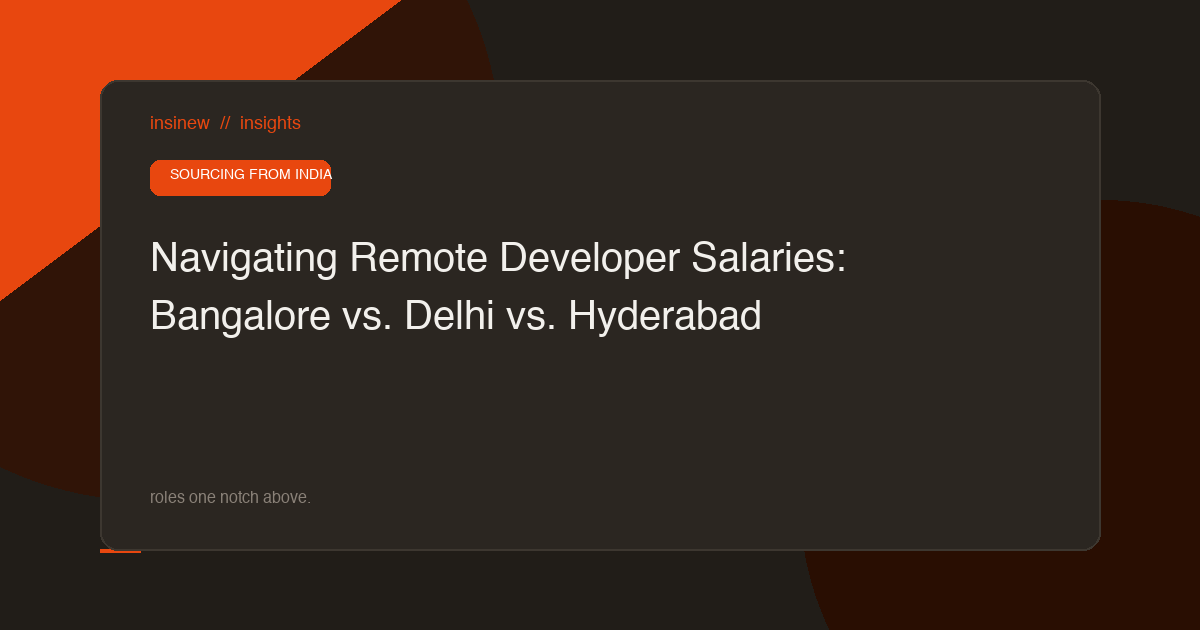Navigating Remote Developer Salaries: Bangalore vs. Delhi vs. Hyderabad