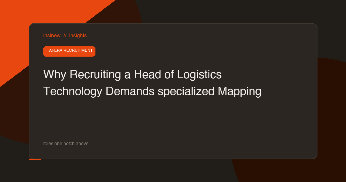 Why Recruiting a Head of Logistics Technology Demands specialized Mapping