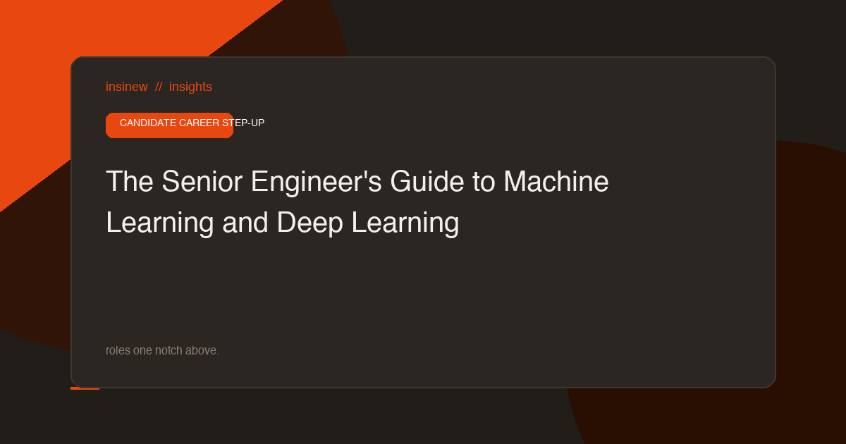 The Senior Engineer's Guide to Machine Learning and Deep Learning