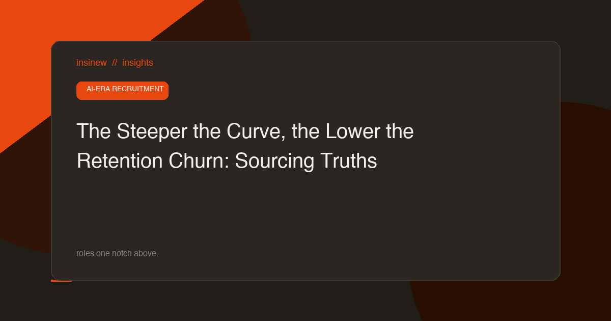 The Steeper the Curve, the Lower the Retention Churn: Sourcing Truths