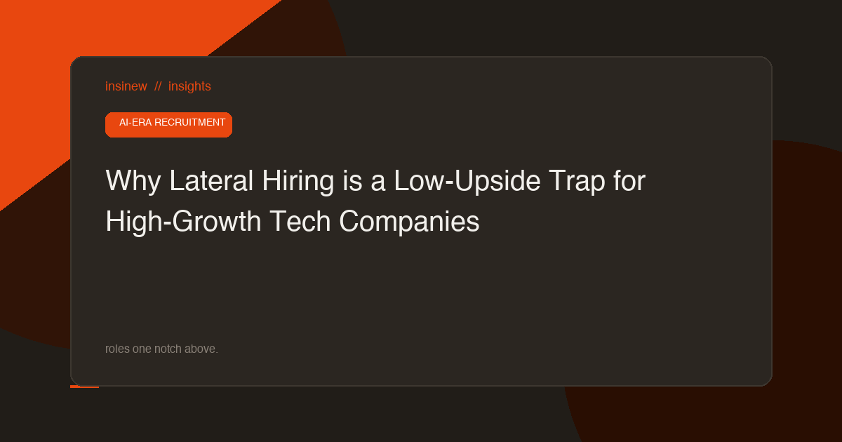 Why Lateral Hiring is a Low-Upside Trap for High-Growth Tech Companies